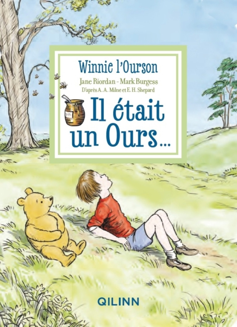 Winnie L'Ourson - Il était un Ours - Riordan  Jane Riordan  Jane, Burgess Mark Burgess Mark,  Riordan  Jane,  Burgess Mark - QILINN