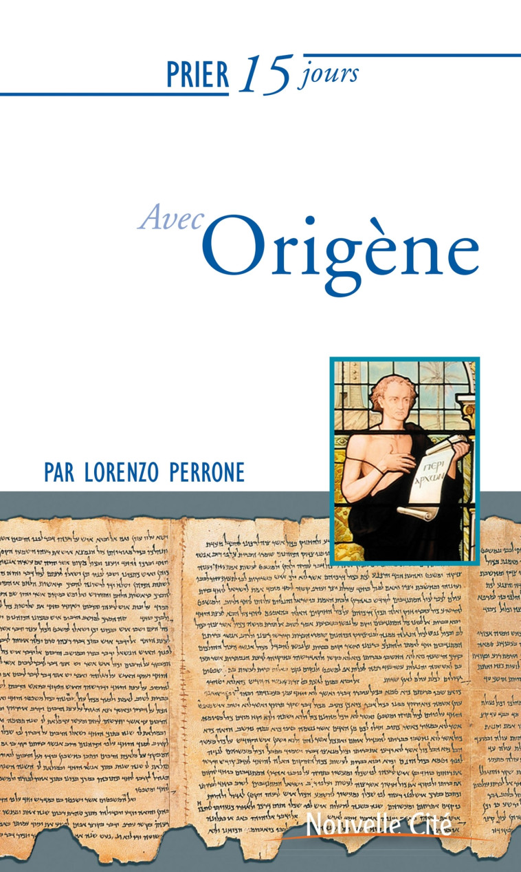 Prier 15 jours avec Origène - Lorenzo Perrone - NOUVELLE CITE