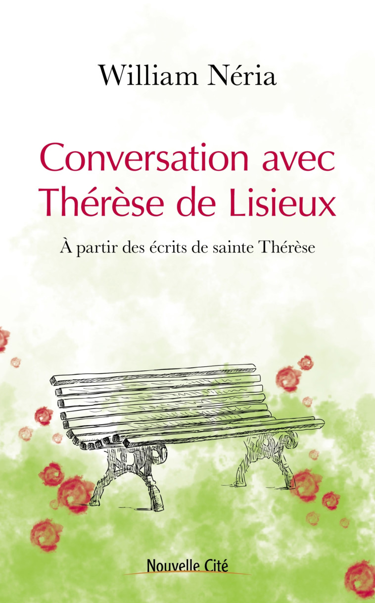 Conversation avec Thérèse de Lisieux - William Neria, William Jean Clapier - NOUVELLE CITE