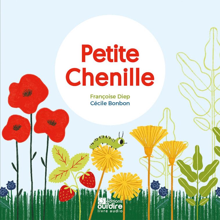 Petite Chenille - Françoise Diep, Cécile Bonbon - OUI DIRE