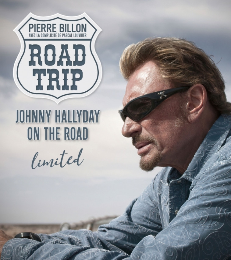 Road Trip Limited - Johnny Hallyday on the road - Pierre Billon, Pascal Louvrier - TOHU-BOHU