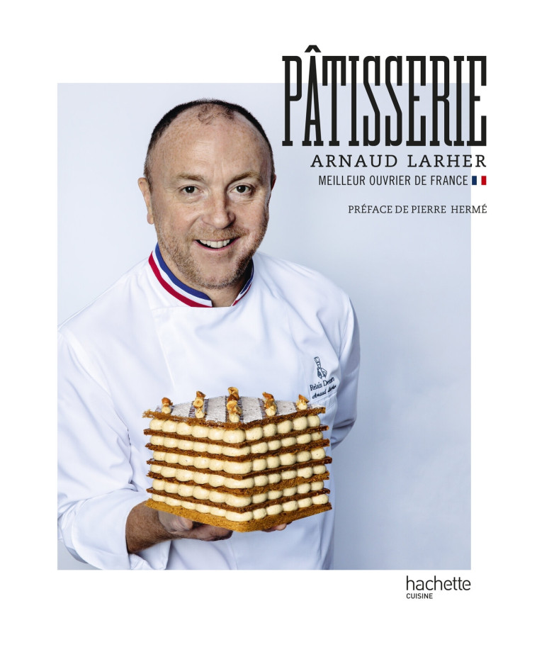 Pâtisserie - Arnaud LARHER - HACHETTE PRAT