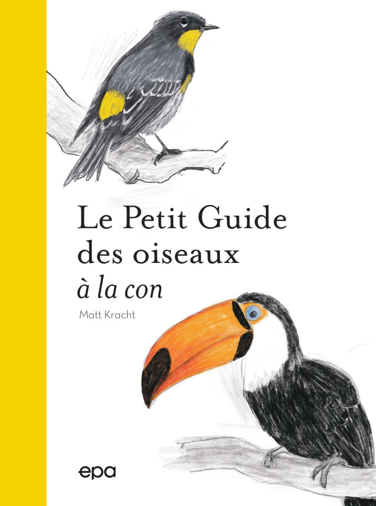 Petit guide des oiseaux à la con - Matt Kracht - EPA