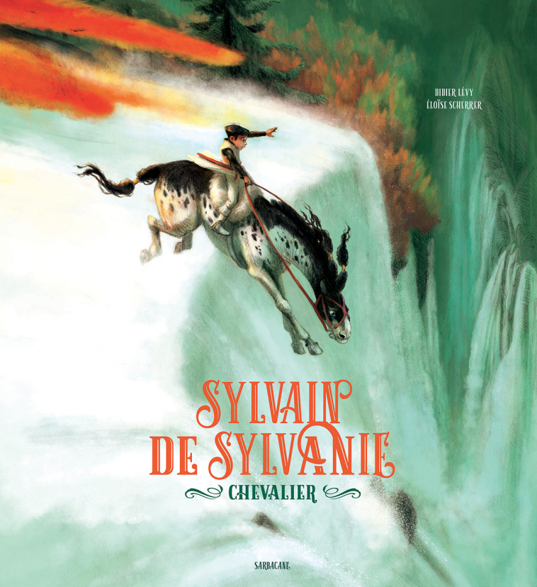 Sylvain de Sylvanie, chevalier - Didier Levy, Éloïse Scherrer - SARBACANE