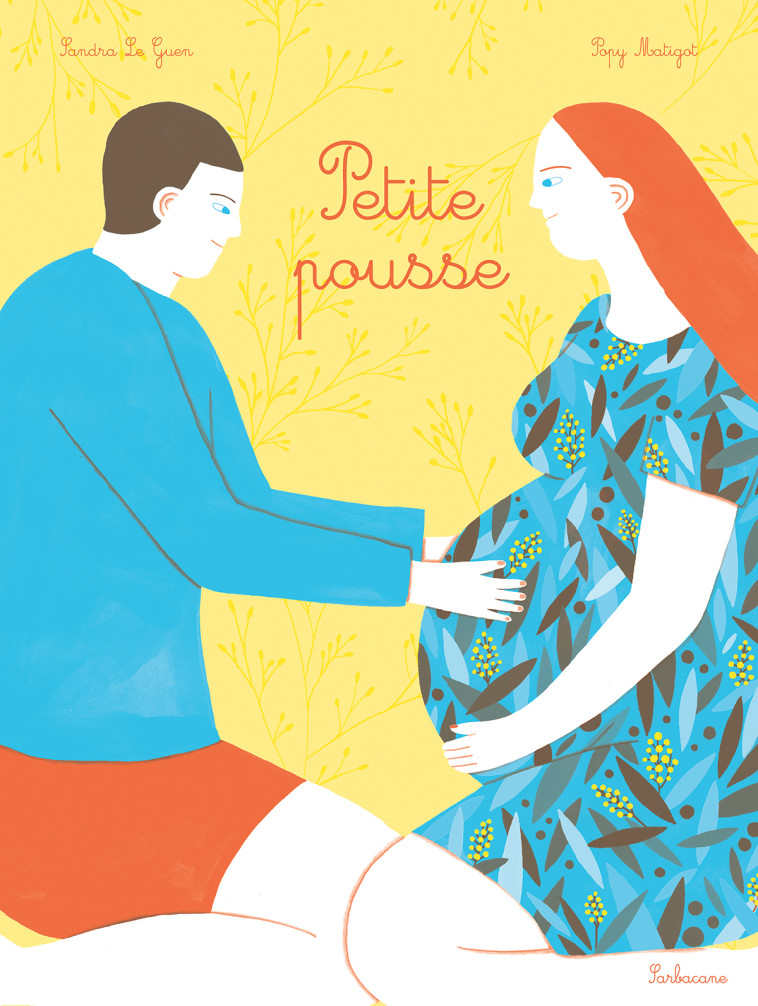 Petite Pousse - Sandra Le Guen, Popy Matigot - SARBACANE