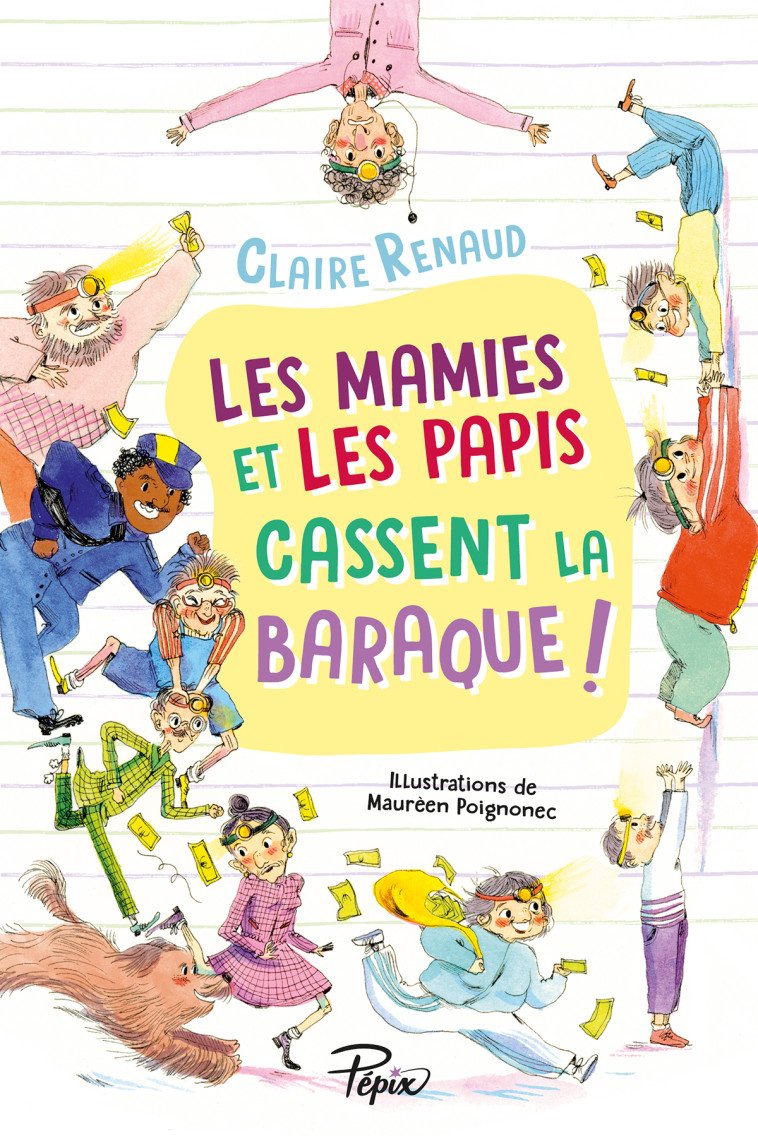 Les mamies et les papis cassent la baraque ! - Claire Renaud, Maurèen Poignonec - SARBACANE