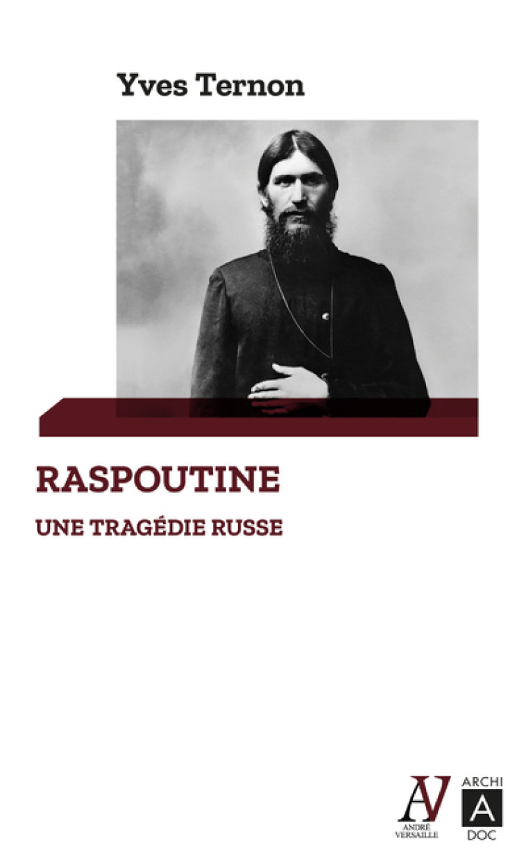 Raspoutine, une tragédie russe - Yves Ternon - ARCHIPOCHE