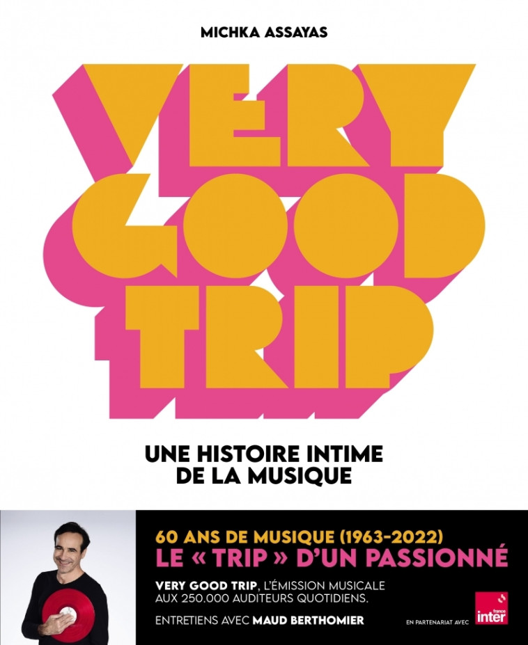 Very Good Trip - Une histoire intime de la musique - Michka Assayas, Maud Berthomier - GM EDITIONS