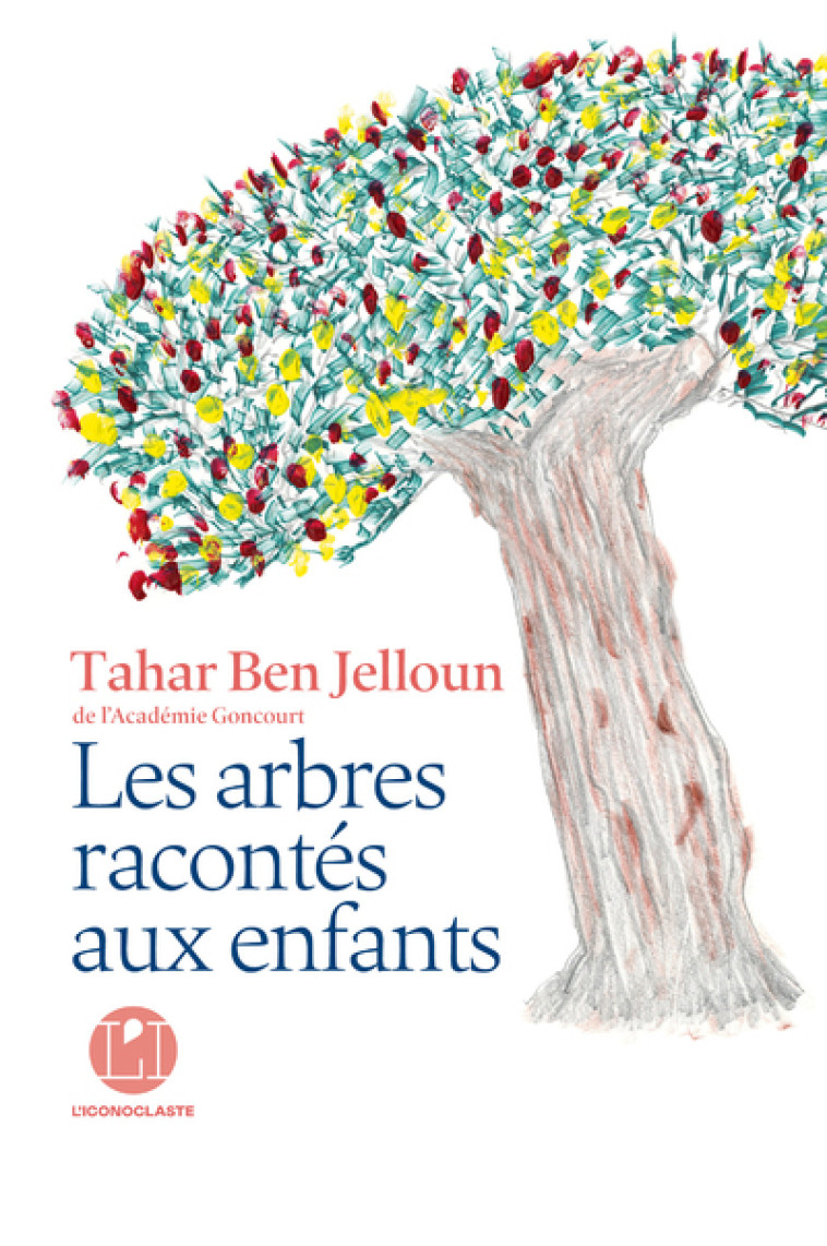 Les Arbres racontés aux enfants - Tahar Ben Jelloun - ICONOCLASTE