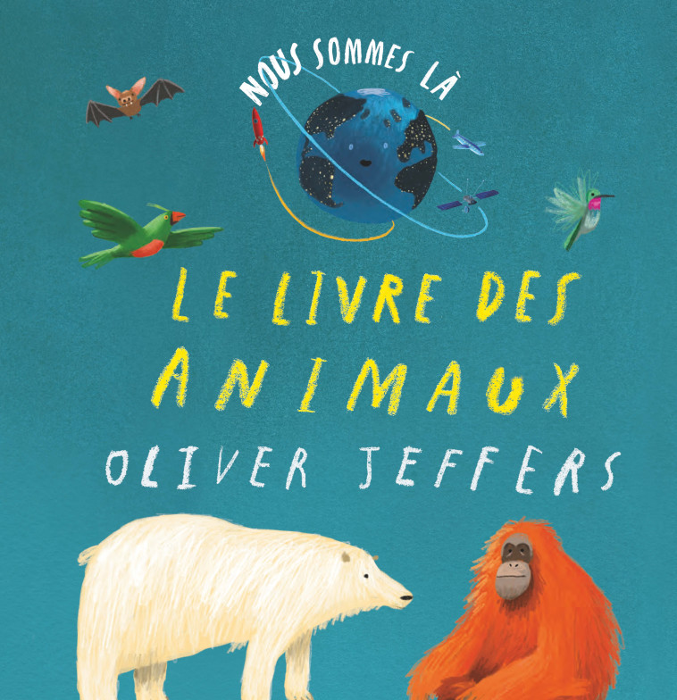 Nous sommes là - Le livre des animaux - Oliver Jeffers, Sarah Shahin - KALEIDOSCOPE