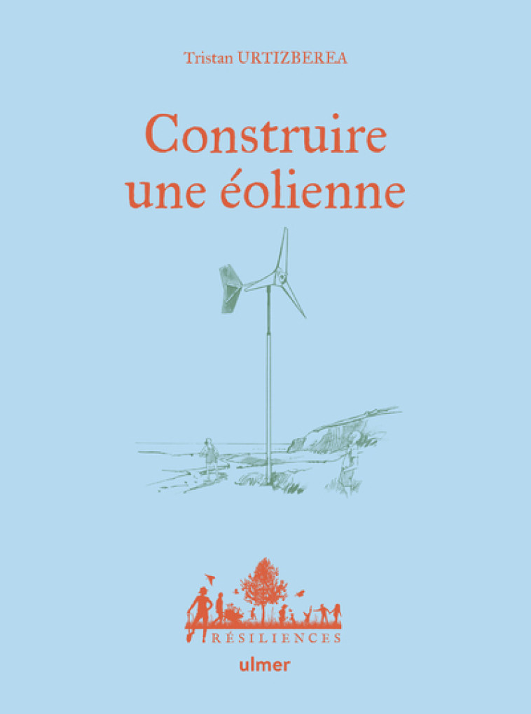 Construire une éolienne - Tristan Urtizberea, Antoine Bugeon - ULMER