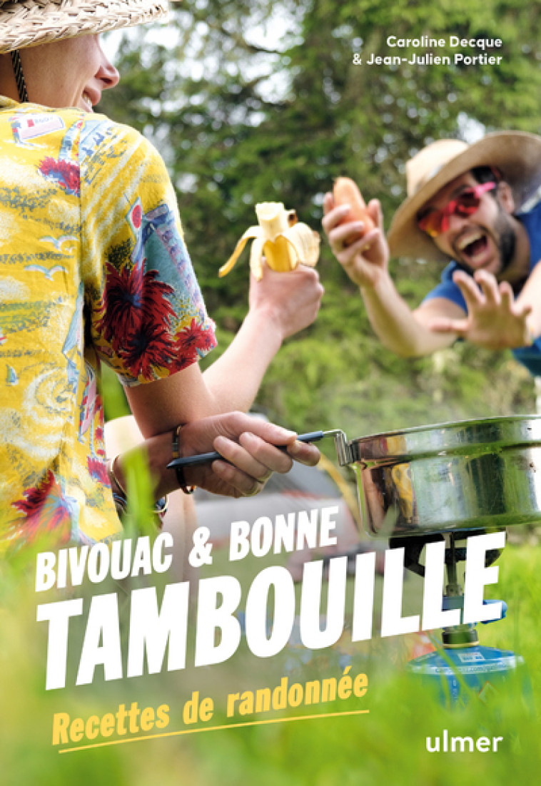 Bivouac et bonne tambouille - Recettes de randonnée - Caroline Decque, Jean-Julien Portier - ULMER