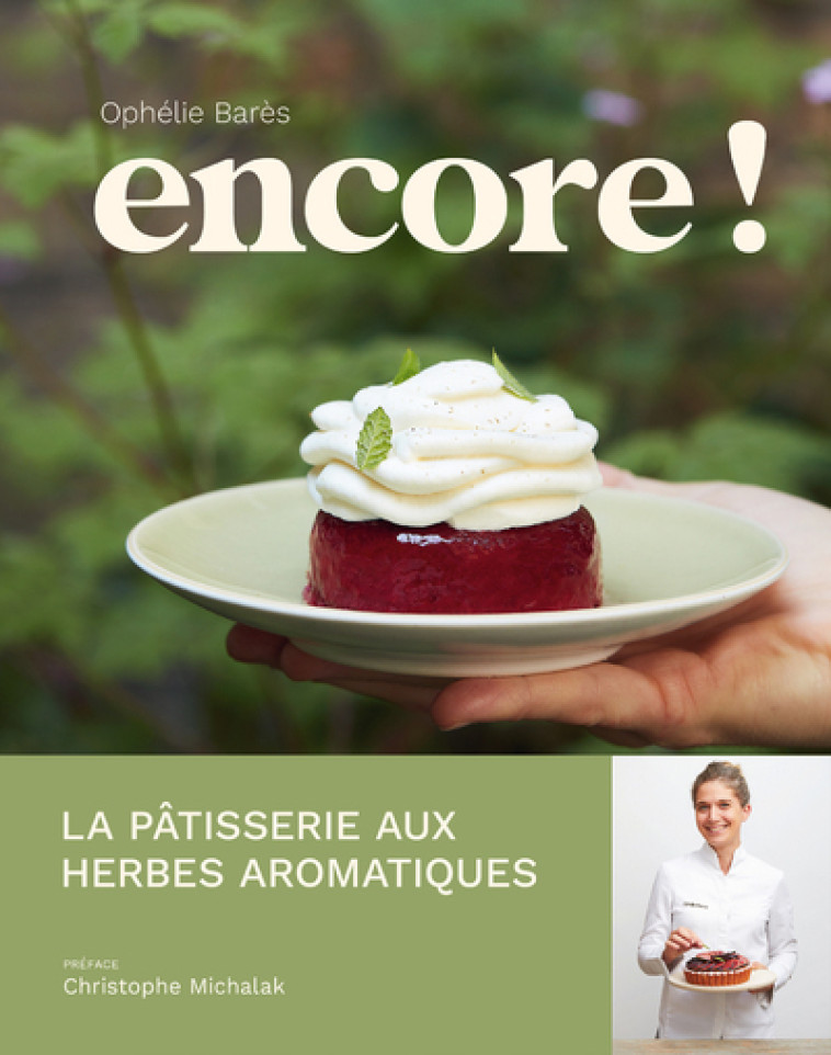 Encore ! - La pâtisserie aux herbes aromatiques d'Ophélie Barès - Ophélie Barès, Thomas Dhellemmes - ULMER