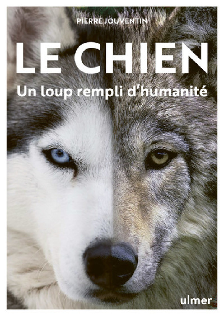 Le Chien, un loup rempli d'humanité - Pierre Jouventin - ULMER