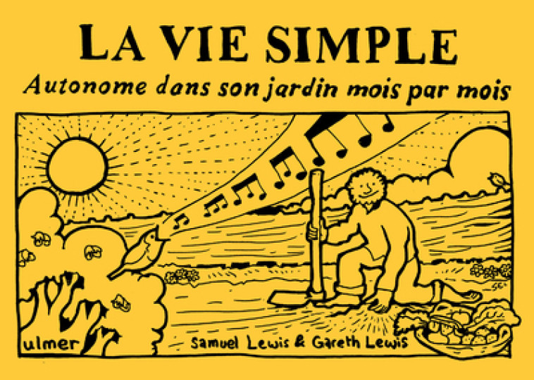 La vie simple - Autonome dans son jardin mois par mois - Samuel Lewis - ULMER