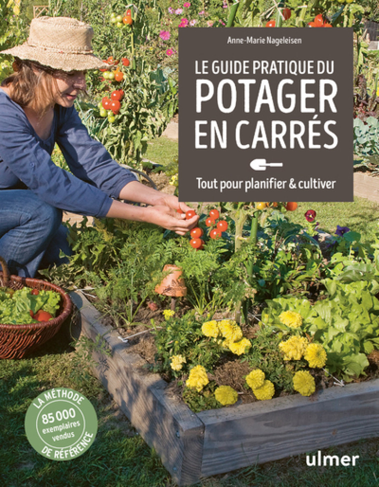 Guide pratique du potager en carrés - Tout pour planifier & cultiver - Anne-Marie Nageleisen - ULMER