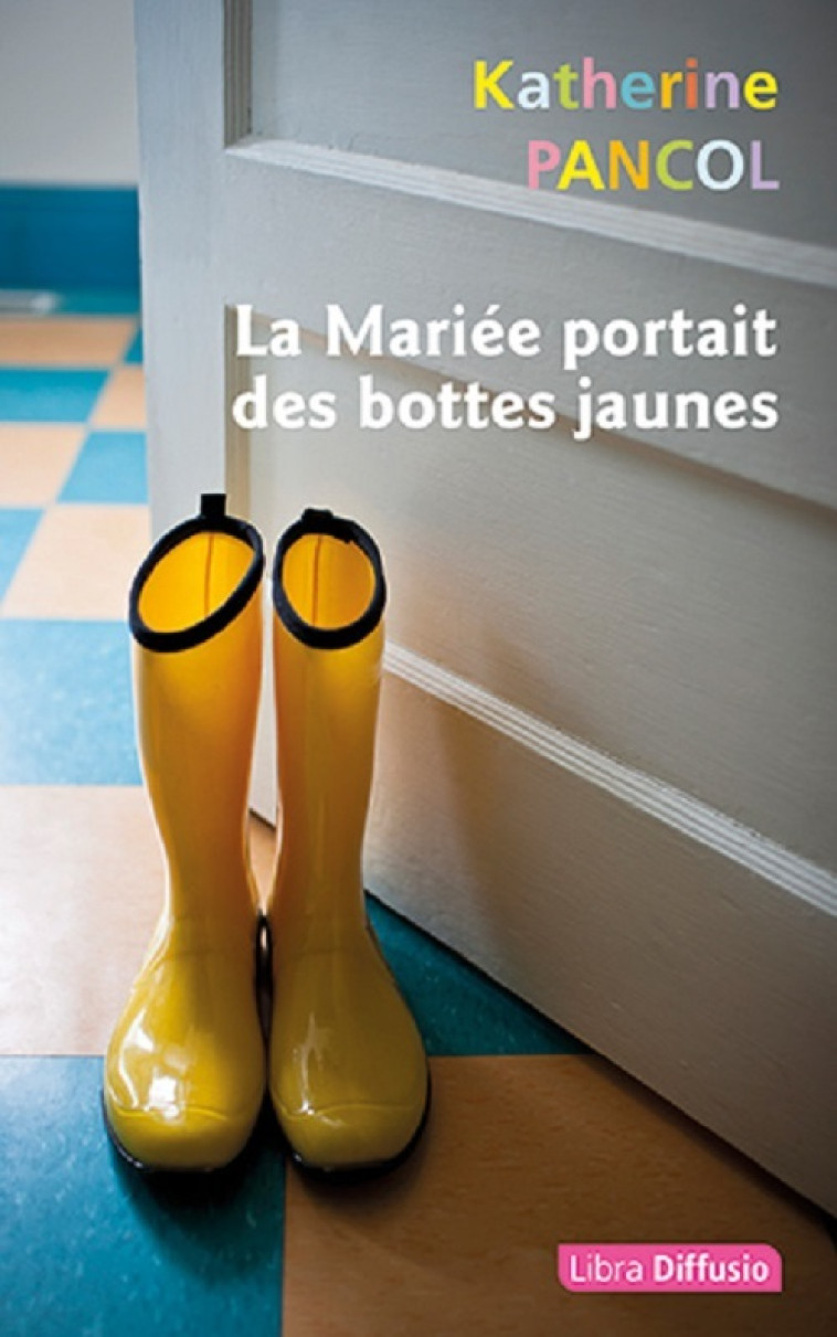 La Mariée portait des bottes jaunes (2 volumes) - Katherine Pancol - LIBRA DIFFUSIO