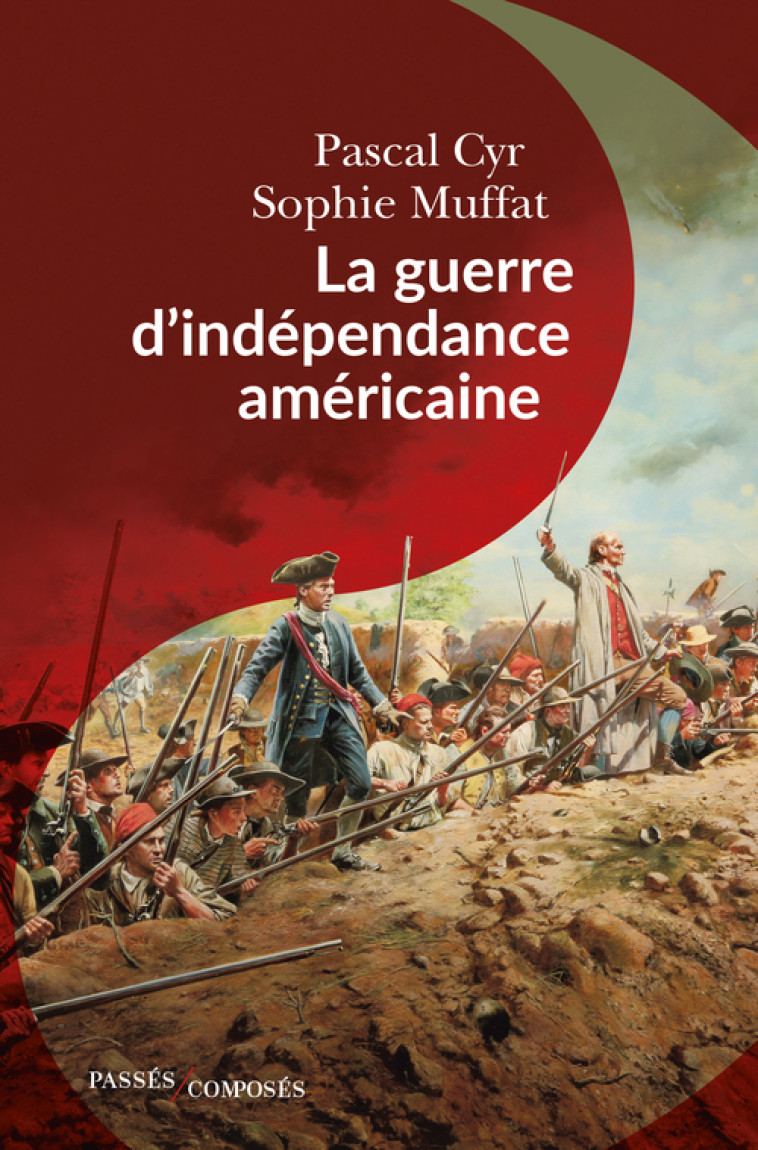 La guerre d'indépendance américaine - Sophie Muffat, Pascal Cyr - PASSES COMPOSES