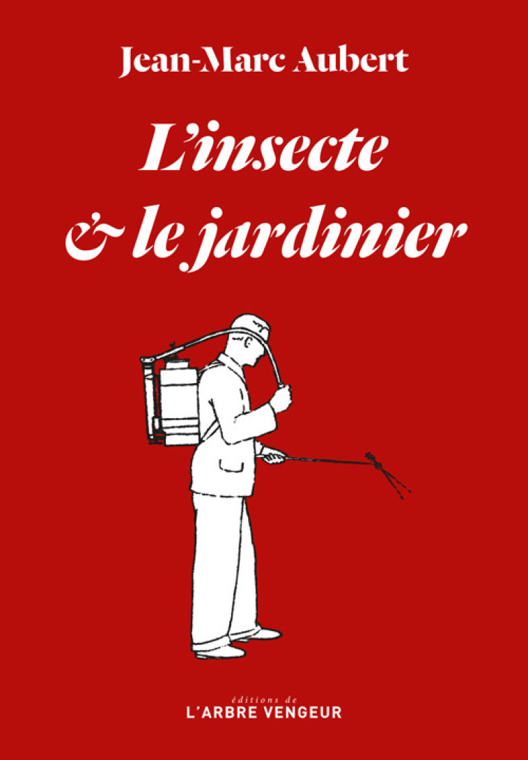 L'insecte et le jardinier - Jean-Marc AUBERT - ARBRE VENGEUR