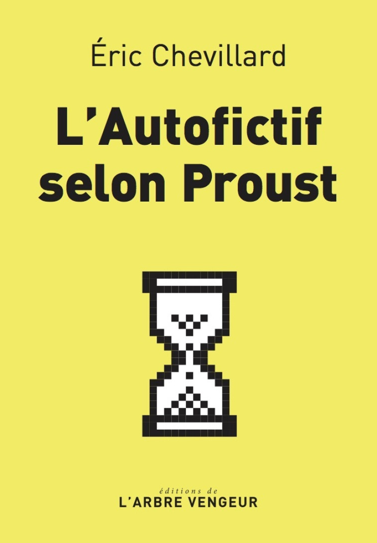 L'autofictif selon Proust - Éric Chevillard - ARBRE VENGEUR