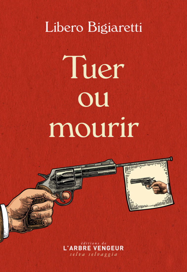 Tuer ou mourir - Libero BIGIARETTI, Jean-Pierre PISETTA - ARBRE VENGEUR