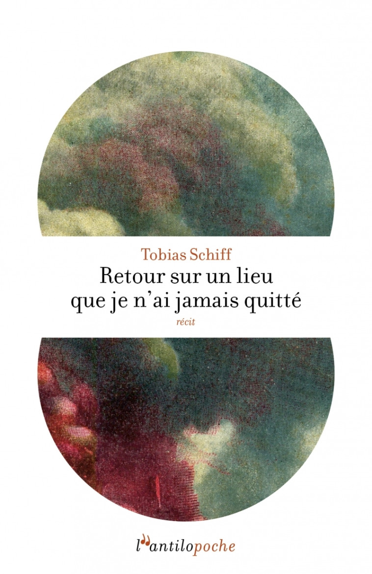 Retour sur un lieu que je n'ai jamais quitté - Tobias SCHIFF - L ANTILOPE