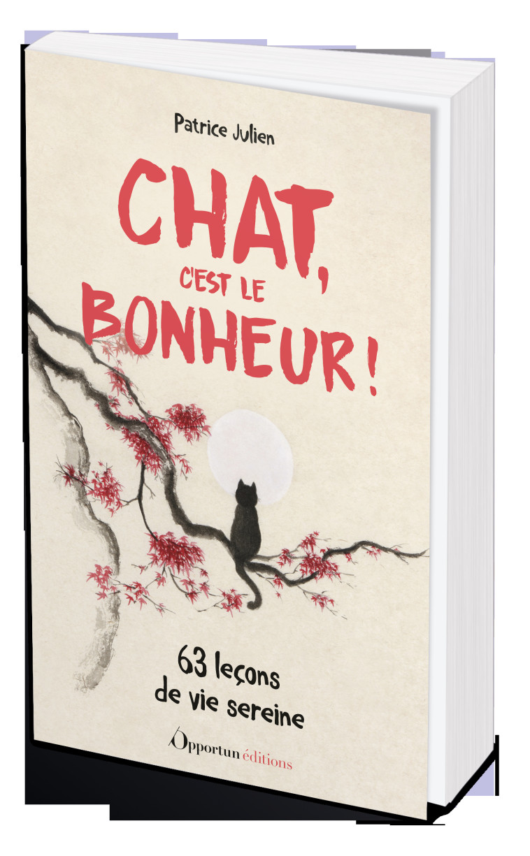 Chat, c'est le bonheur ! - Patrice Julien - OPPORTUN