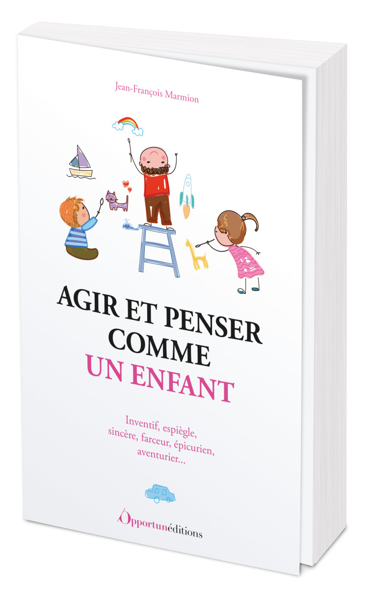 Agir et penser comme un enfant - Jean-François Marmion - OPPORTUN