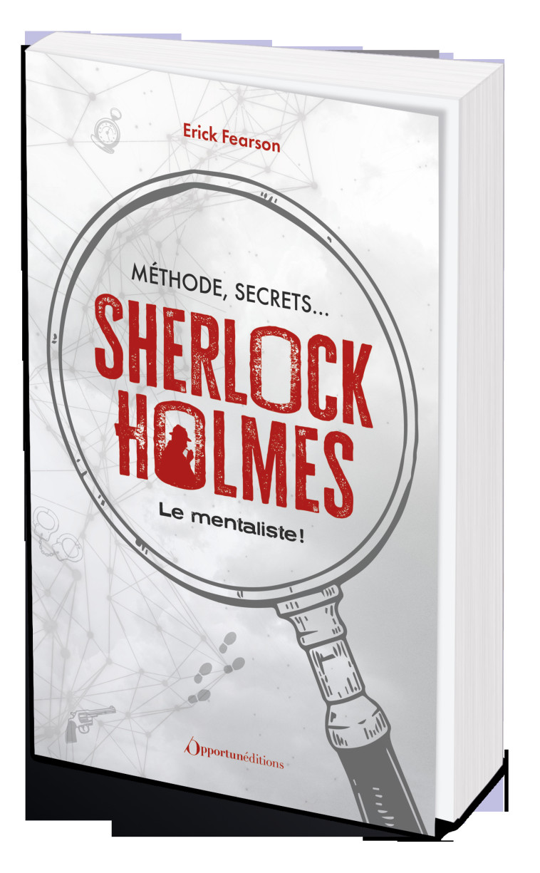 Méthode, secrets : Sherlock Holmes le mentaliste ! - Erick Fearson - OPPORTUN