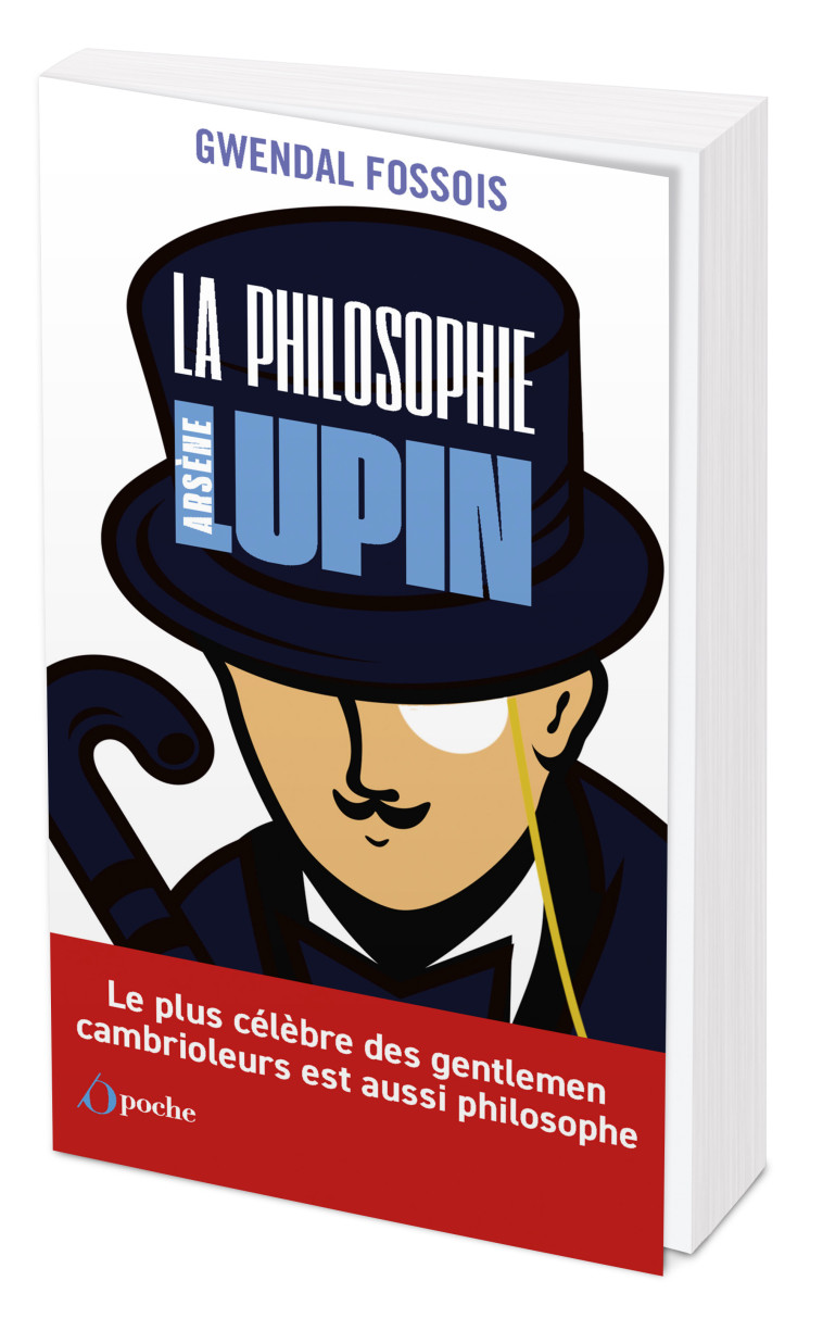 La philosophie selon Arsène Lupin - Gwendal Fossois - OPPORTUN