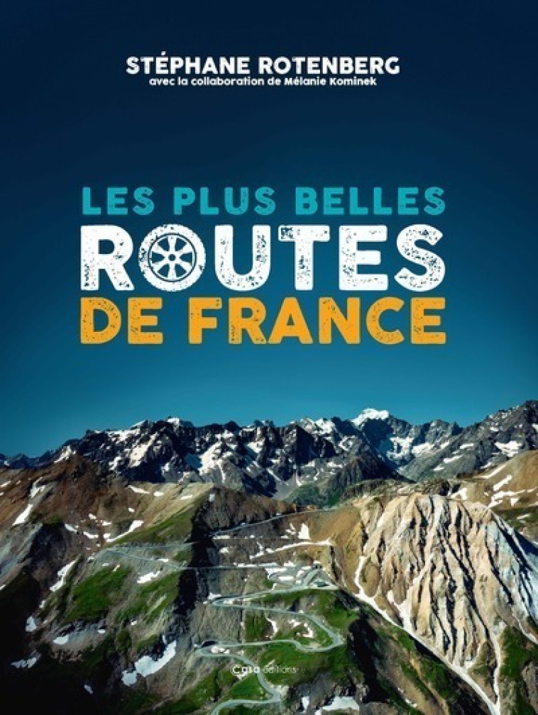 Les plus belle routes de France - Stéphane Rotenberg, Mélanie Kominek - CASA