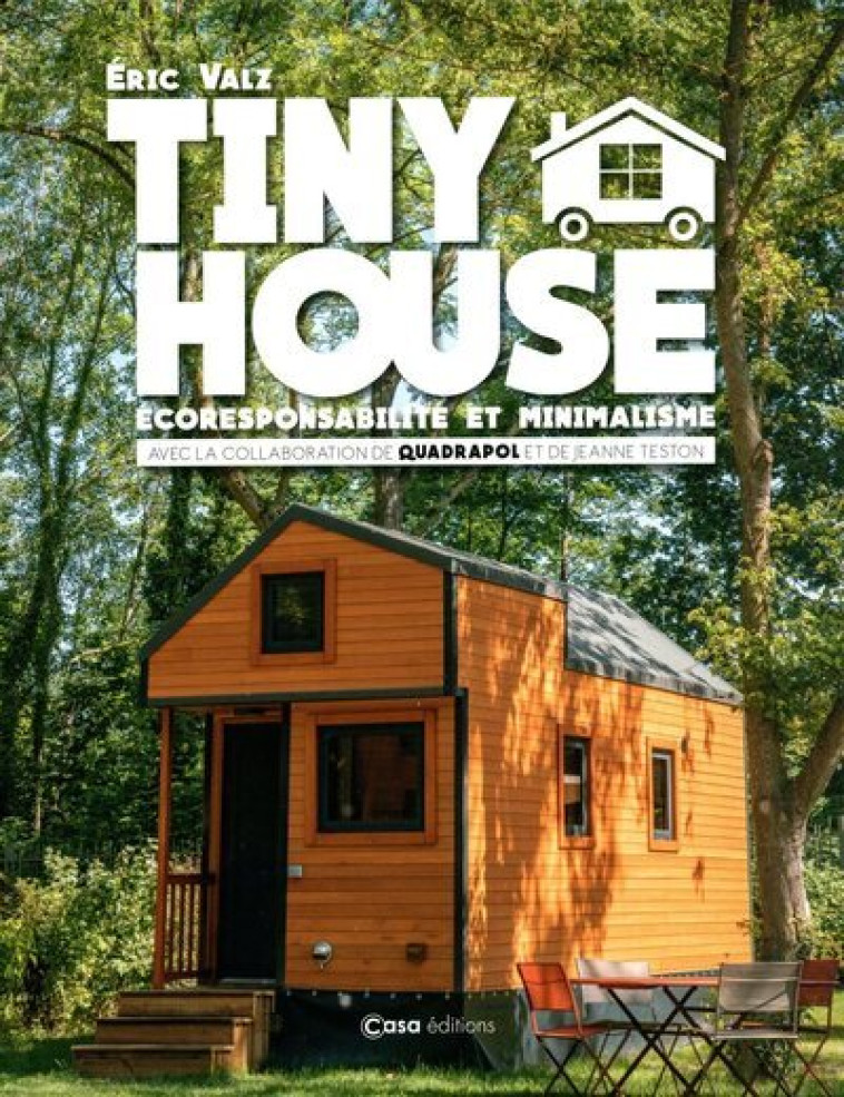 Tiny House - Ecoresponsabilité et minimalisme - Collectif Collectif, Jeanne Teston, . Quadrapol,  Collectif - CASA