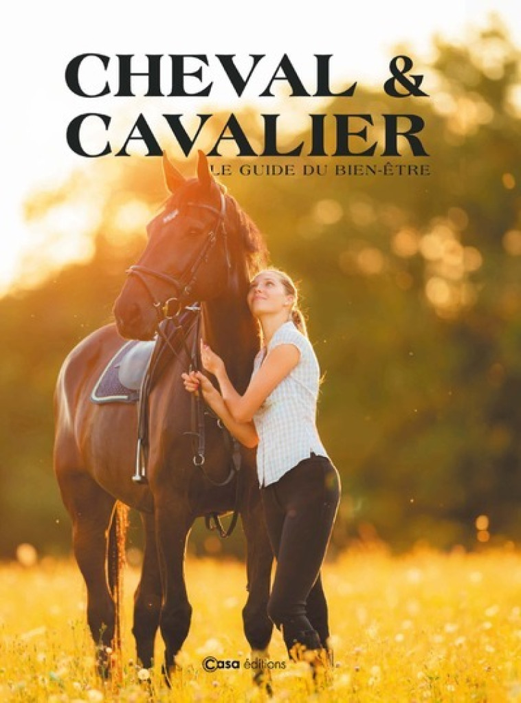 Cheval et cavalier - Le guide du bien être - Collectif Collectif,  Collectif - CASA