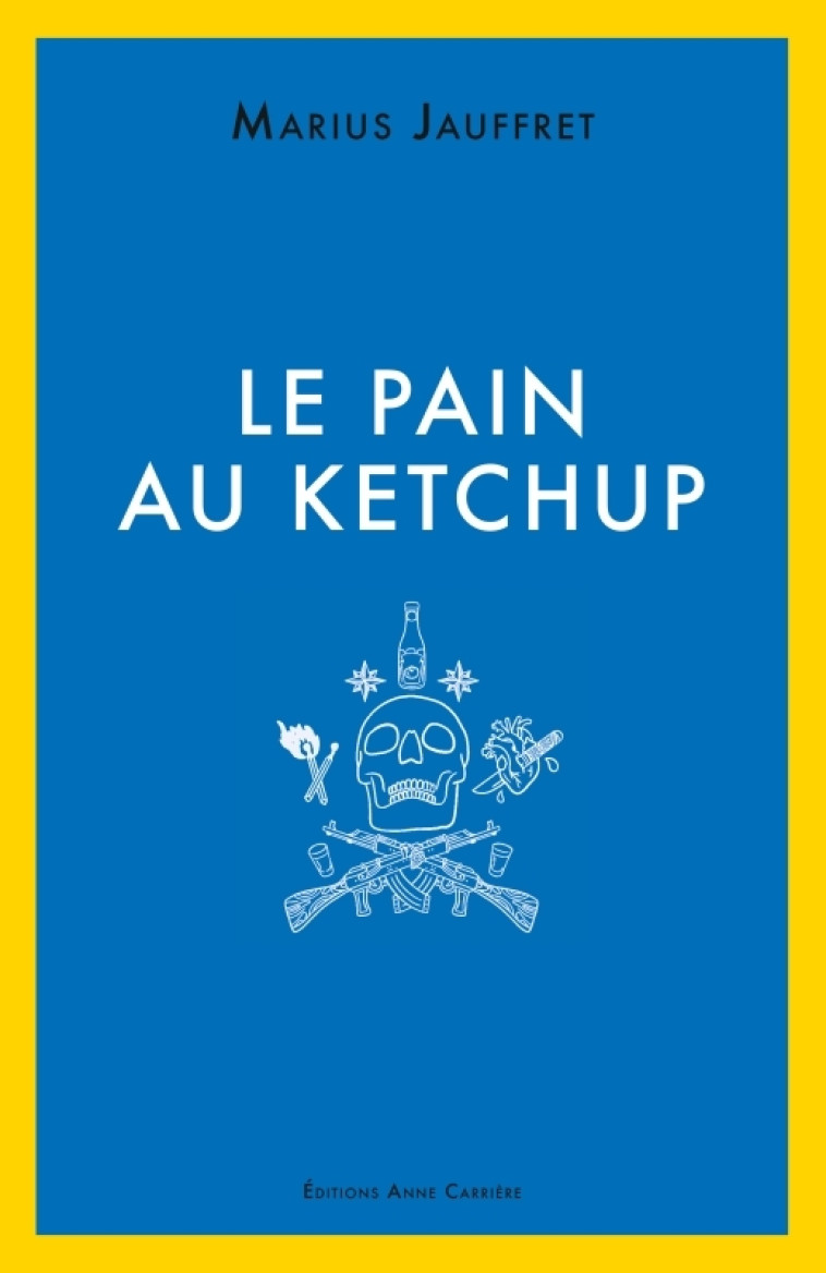 Le pain au ketchup - Marius Jauffret - ANNE CARRIERE