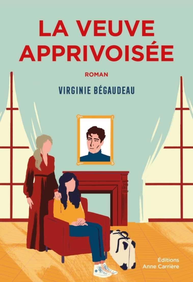 La veuve apprivoisée - Virginie Bégaudeau - ANNE CARRIERE