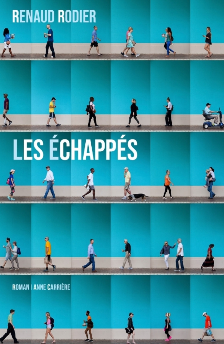 Les échappés - Renaud Rodier - ANNE CARRIERE