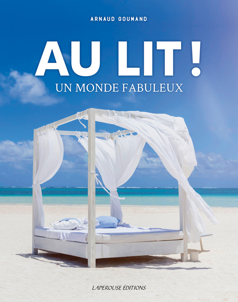 Au lit ! Un monde fabuleux - Arnaud Goumand - LAPEROUSE