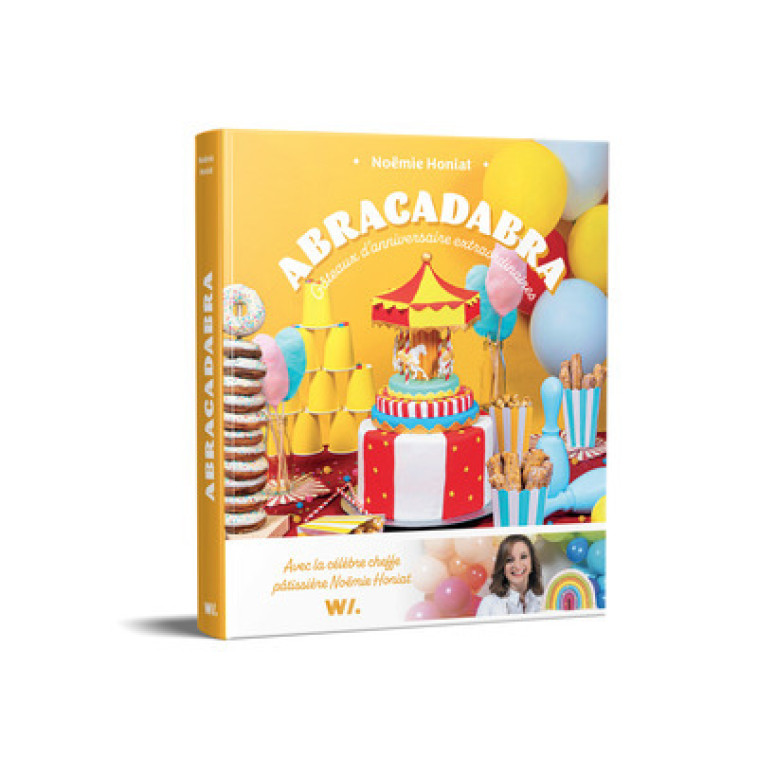 Abracadabra - Gâteaux d'anniversaire extraordinaires - Noémie Honiat - WEBEDIA BOOKS