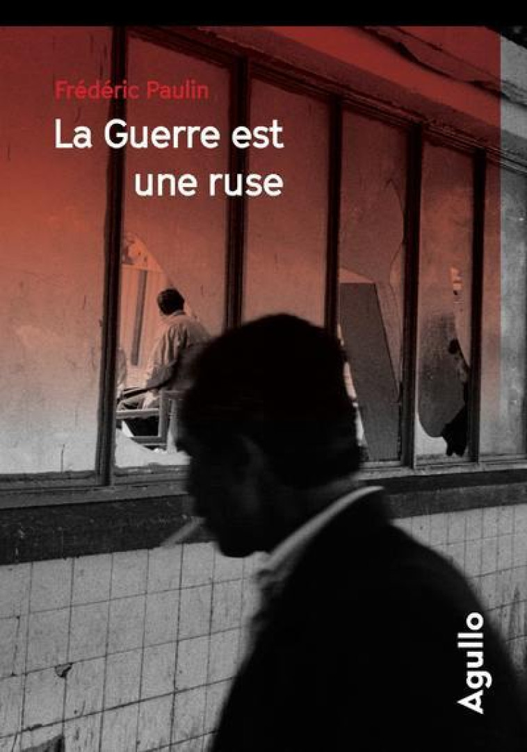 La guerre est une ruse - Frédéric Paulin - AGULLO