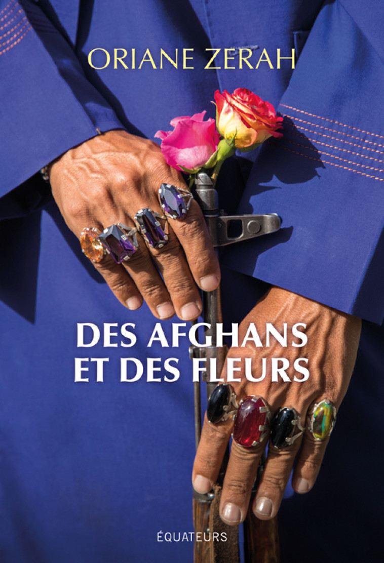 Des Afghans et des Fleurs - Oriane Zérah - DES EQUATEURS