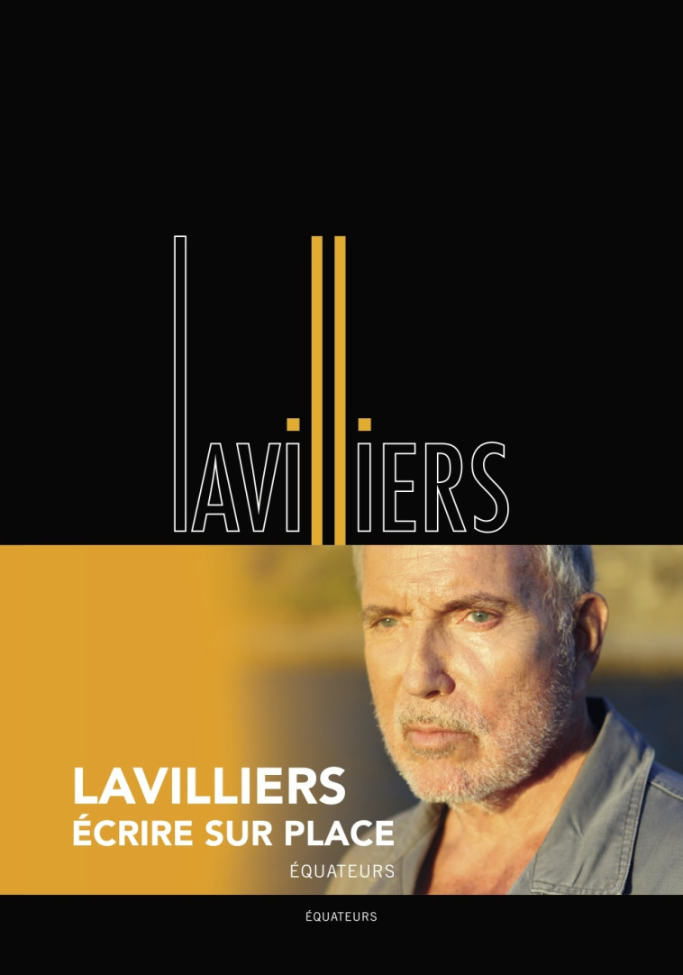 Écrire sur place -  LAVILLIERS BERNARD, Bernard Lavilliers - DES EQUATEURS