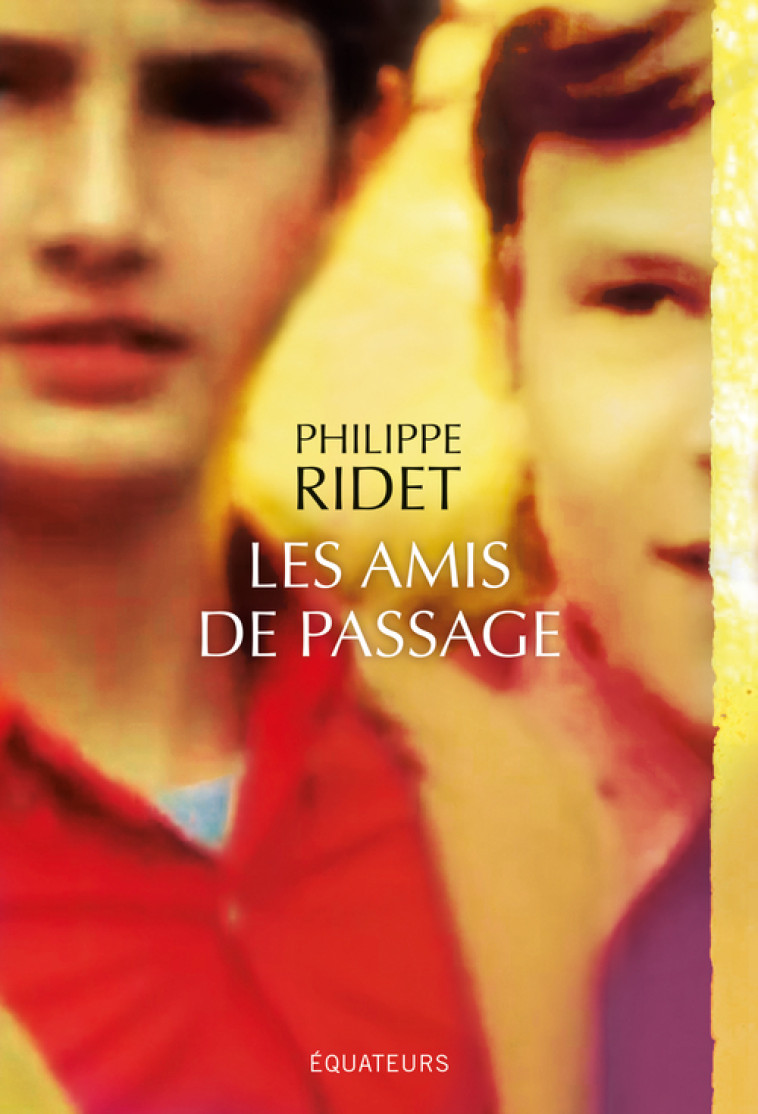 Les amis de passage -  Ridet philippe - DES EQUATEURS