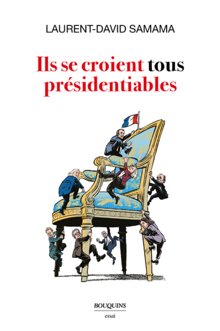 Ils se croient tous présidentiables - Laurent-David Samama - BOUQUINS