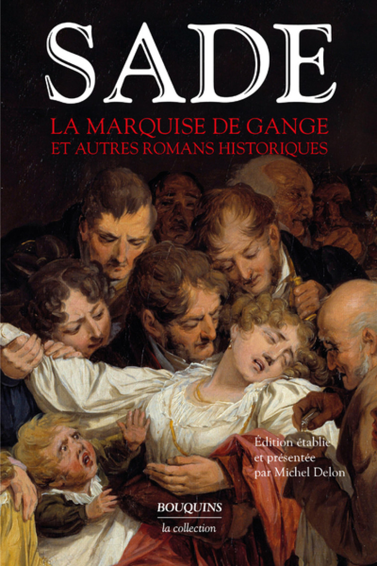 La Marquise de Gange et autres romans historiques - De Sade, Michel Delon - BOUQUINS