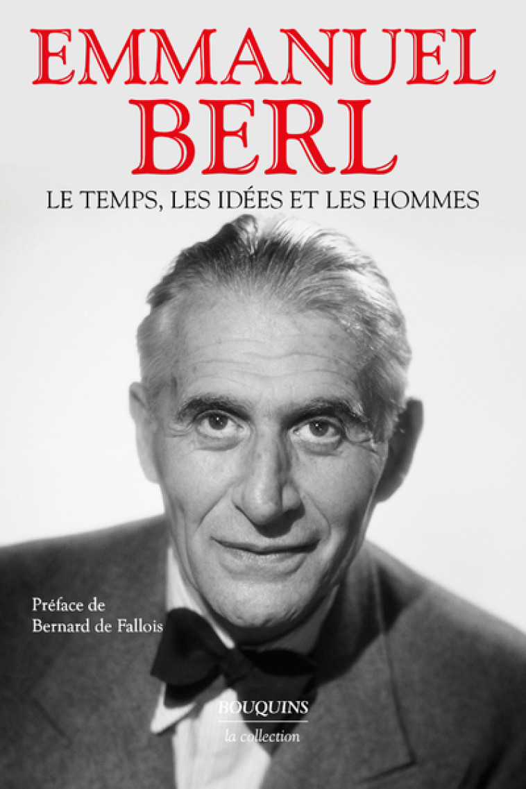 Le temps, les idées et les hommes - Emmanuel Berl, Bernard de Fallois - BOUQUINS