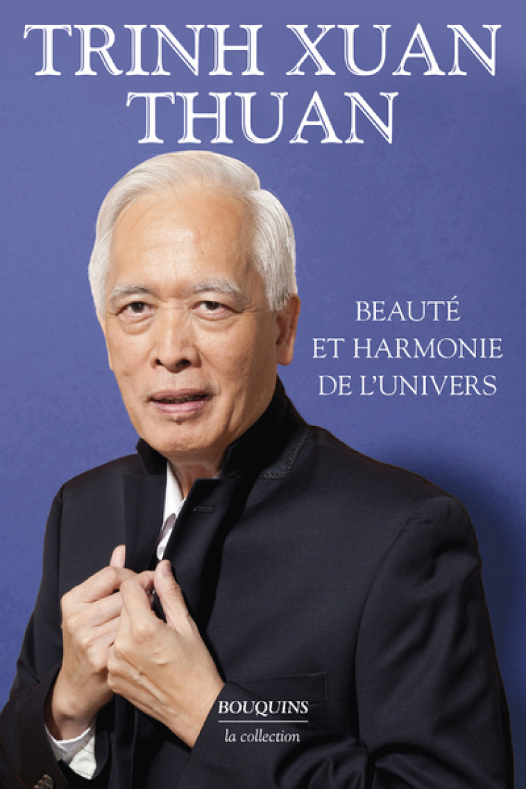 Beauté et harmonie de l'univers - La Mélodie secrète - Le Chaos et l'Harmonie - L'Infini dans la pau - Thuan Trinh xuan, Jean-Luc Barré - BOUQUINS