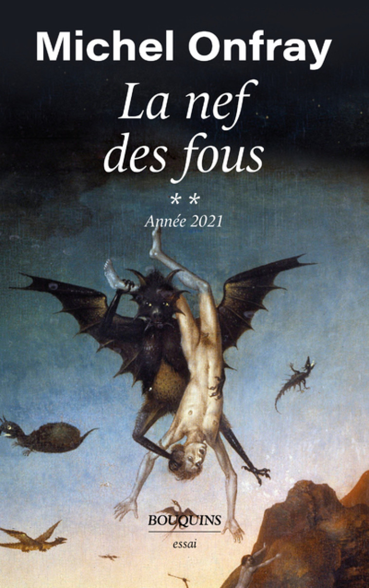 La nef des fous - Tome 2 Année 2021 - Michel Onfray - BOUQUINS