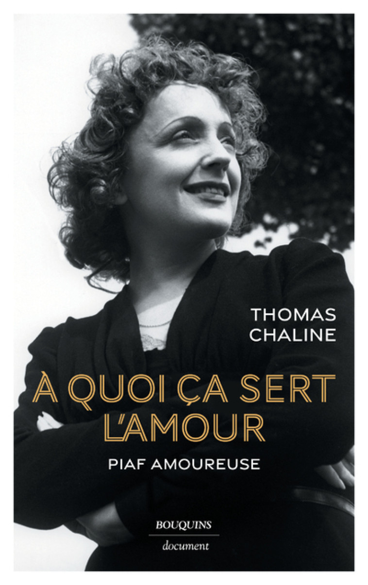 À quoi ça sert l'amour - Piaf amoureuse - Thomas Chaline, Ludovic Imbert - BOUQUINS