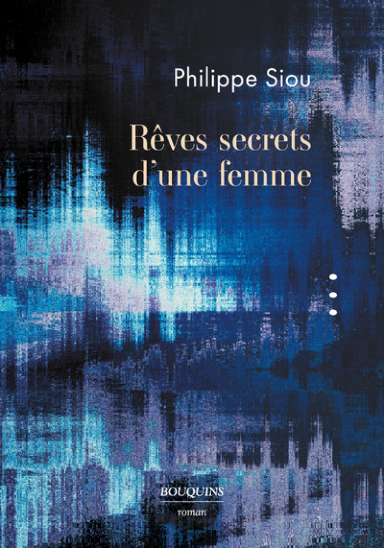 Rêves secrets d'une femme - Philippe Siou - BOUQUINS