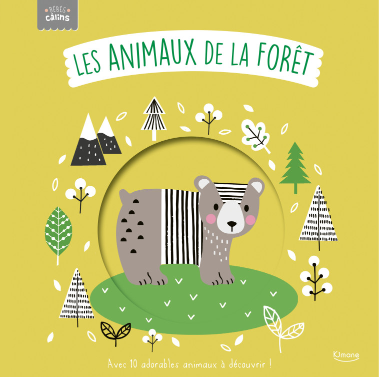 LES ANIMAUX DE LA FORÊT (COLL. BÉBÉS CÂLINS) - Rachel Elliot, Wendy Kendall - KIMANE